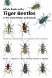 A Field Guide To The Tiger Beetles Of United States and Canada : Identification, Natural History, And Distribution Of The Cicindelidae [Click for larger image]