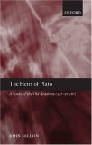 The Heirs Of Plato : A Study Of The Old Academy (347-274 BC) [Click for larger image]