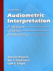 Audiometric Interpretation : A Manual of Basic Audiometry [Click for larger image]