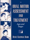 Oral Motor Assessment and Treatment : Ages and Stages [Click for larger image]