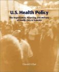 Introduction to U.S. Health Policy : The Organization, Financing, and Delivery of Health Care in America [Click for larger image]