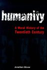 Humanity : A Moral History of the Twentieth Century [Click for larger image]