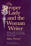 The Proper Lady and the Woman Writer : Ideology As Style in the Works of Mary Wollstonecraft, Mary Shelley, and Jane Austen [Click for larger image]