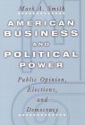 American Business and Political Power : Public Opinoin, Elections, and Democracy [Click for larger image]