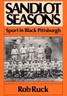 Sandlot Seasons : Sport in Black Pittsburgh [Click for larger image]