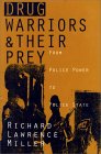 Drug Warriors and Their Prey : From Police Power to Police State [Click for larger image]
