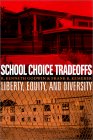School Choice Tradeoffs : Liberty, Equity, and Diversity [Click for larger image]