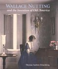Wallace Nutting and the Invention of Old America [Click for larger image]