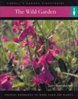 The Wild Garden : Everything You Need to Create a Garden [Click for larger image]