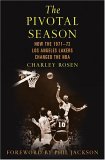 The Pivotal Season : How The 1971-72 Los Angeles Lakers Changed The Nba [Click for larger image]