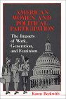 American Women and Political Participation : The Impacts of Work, Generation, and Feminism [Click for larger image]