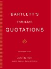 Bartlett's Familiar Quotations : A Collection of Passages, Phrases, and Proverbs Traced to Their Sources in Ancient and Modern Literature [Click for larger image]