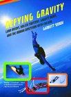 Defying Gravity : Land Divers, Roller Coasters, Gravity Bums, And The Human Obsession With Falling [Click for larger image]