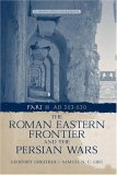 The Roman Eastern Frontier and the Persian Wars, 363-628 Ad : A Narrative Sourcebook [Click for larger image]