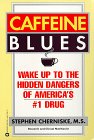 Caffeine Blues : Wake Up to the Hidden Dangers of America's #1 Drug [Click for larger image]