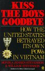 Kiss the Boys Goodbye : How the United States Betrayed Its Own Pow's in Vietnam [Click for larger image]