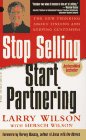 Stop Selling, Start Partnering : The New Thinking About Finding and Keeping Customers [Click for larger image]
