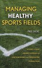 Managing Healthy Sports Fields : A Guide to Using Organic Materials for Low-Maintenance and Chemical-Free Playing Fields [Click for larger image]