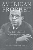 American Prophet : The Life & Work Of Carey McWilliams [Click for larger image]