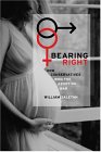 Bearing Right : How Conservatives Won the Abortion War [Click for larger image]