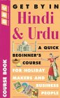 Get by in Hindi & Urdu : A Quick Beginners' Course for Those Working With Hindi and Urdu Speakers in Britain, With a Section for Travellers to India and Pakistan [Click for larger image]