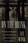 On the Brink : The Dramatic, Behind-The-Scenes Saga of the Reagan Era and the Men and Women Who Won the Cold War [Click for larger image]
