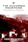 The Accursed Mountains : Journeys in Albania [Click for larger image]
