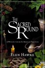 The Sacred Round : A Witch's Guide to Magical Practice [Click for larger image]