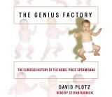The Genius Factory : The Curious History of the Nobel Prize Sperm Bank [Click for larger image]