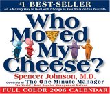 Who Moved My Cheese? 2006 Calendar : An A-Mazing Way To Deal With Change In Your Work And In Your Life [Click for larger image]
