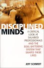 Disciplined Minds : A Critical Look at Salaried Professionals and the Soul-Battering System That Shapes Their Lives [Click for larger image]