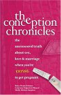 The Conception Chronicles : The Uncensored Truth About Sex, Love & Marriage When You're Trying To Get Pregnant [Click for larger image]