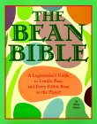 The Bean Bible : A Legumaniac's Guide to Lentils, Peas, and Every Edible Bean on the Planet! [Click for larger image]