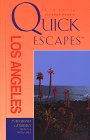 Quick Escapes Los Angeles : 20 Weekend Getaways from the Metro Area [Click for larger image]