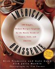 American Brasserie : 180 Simple, Robust Recipes Imspired by the Rustic Foods of France, Italy, and America [Click for larger image]