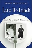 Let's Do Lunch : You'll Never Have to Diet Again [Click for larger image]