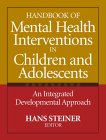 Handbook of Mental Health Interventions in Children and Adolescents : An Integrated Developmental Approach [Click for larger image]
