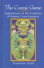 The Cosmic Game : Explorations of the Frontiers of Human Consciousness [Click for larger image]
