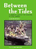 Between the Tides : A Fascinating Journey Among the Kamoro of New Guinea [Click for larger image]