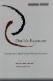 Double Exposure : Cutting Across Buddhist and Western Discourses [Click for larger image]