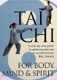 Tai Chi for Body, Mind & Spirit : A Step-By-Step Guide to Achieving Physical and Mental Balance [Click for larger image]