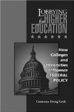 Lobbying for Higher Education : How Colleges and Universities Influence Federal Policy [Click for larger image]