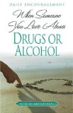 When Someone You Love Abuses Drugs Or Alcohol : Daily Encouragement [Click for larger image]