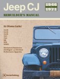 Jeep Cj Rebuilder's Manual, 1946-1971 : Mechanical Restoration Unite Repair and Overhaul Performance Upgrades for Jep CJ-2A, CJ-3A, CJ-3B, CJ-5 and CJ-6 and MB, M38, and M38A1 [Click for larger image]