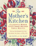In Mother's Kitchen : Celebrated Women Chefs Share Beloved Family Recipes [Click for larger image]