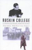 Ruskin College : Contesting Knowledge, Dissenting Politics [Click for larger image]