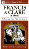 A Retreat With Francis and Clare Assisi : Following Our Pilgrim Hearts [Click for larger image]