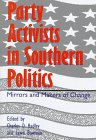 Party Activists in Southern Politics : Mirrors and Makers of Change [Click for larger image]