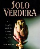 Solo Verdura : The Complete Guide to Cooking Tuscan Vegetables [Click for larger image]