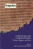 Gnosticism and Later Platonism : Themes, Figures, and Texts [Click for larger image]